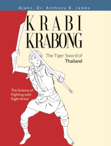 Krabi Krabong, The Tiger Sword of Thailand by Ajahn, Dr. Anthony B. James