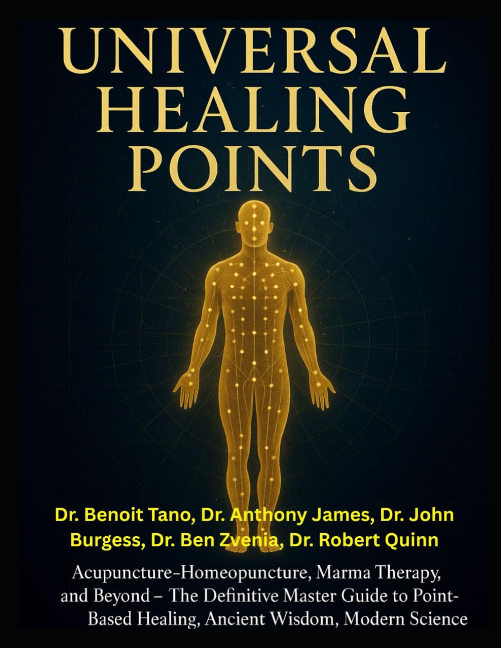 THE UNIVERSAL HEALING POINTS: Unlocking Ancient Wisdom for Modern Point-Based Healing